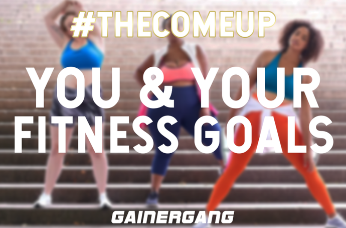 The Come Up: You & Your Fitness Goals