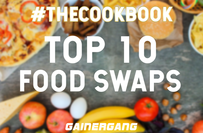 The Come Up: Top 10 food swaps to be made to achieve a better physique