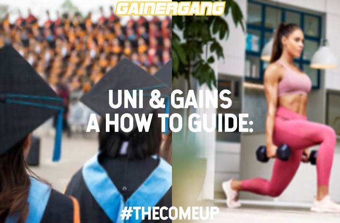 Uni & The Gains: A How To Guide